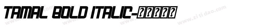 Tamal Bold Italic字体转换